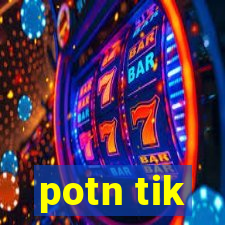 potn tik